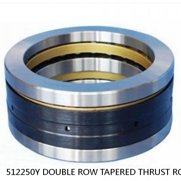 512250Y DOUBLE ROW TAPERED THRUST ROLLER BEARINGS