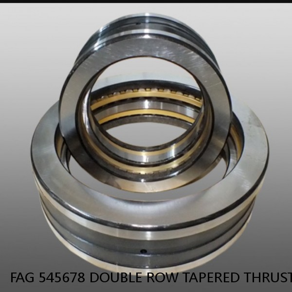 FAG 545678 DOUBLE ROW TAPERED THRUST ROLLER BEARINGS